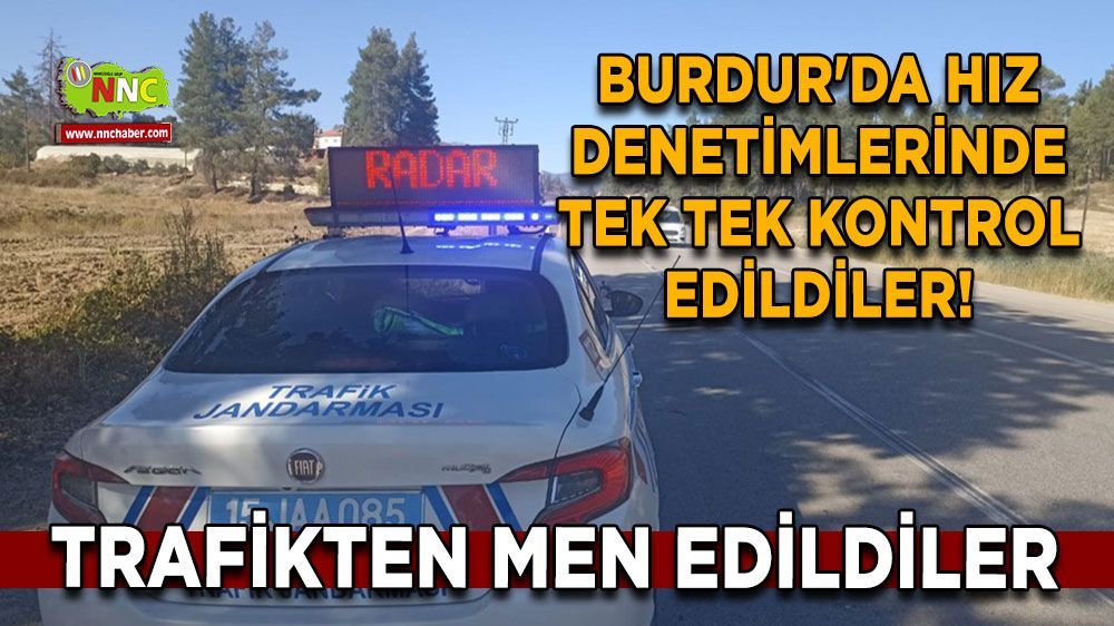 Burdur'da hız denetimi! Tek tek kontrol edildi