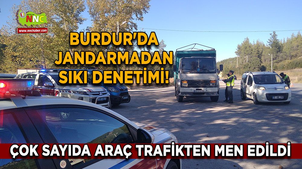 Burdur'da jandarmadan sıkı denetimi! Çok sayıda araç trafikten men edildi