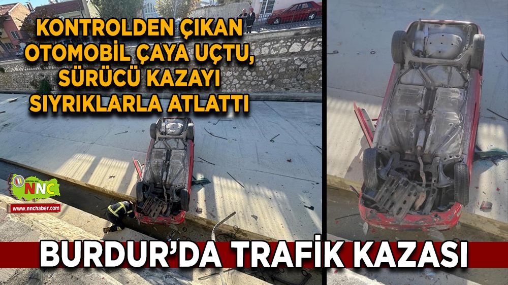 Burdur'da kaza otomobil çaya düştü 