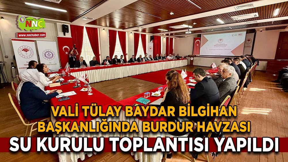 Burdur havzası su kurulu toplantısı Vali Bilgihan başkanlığında yapıldı