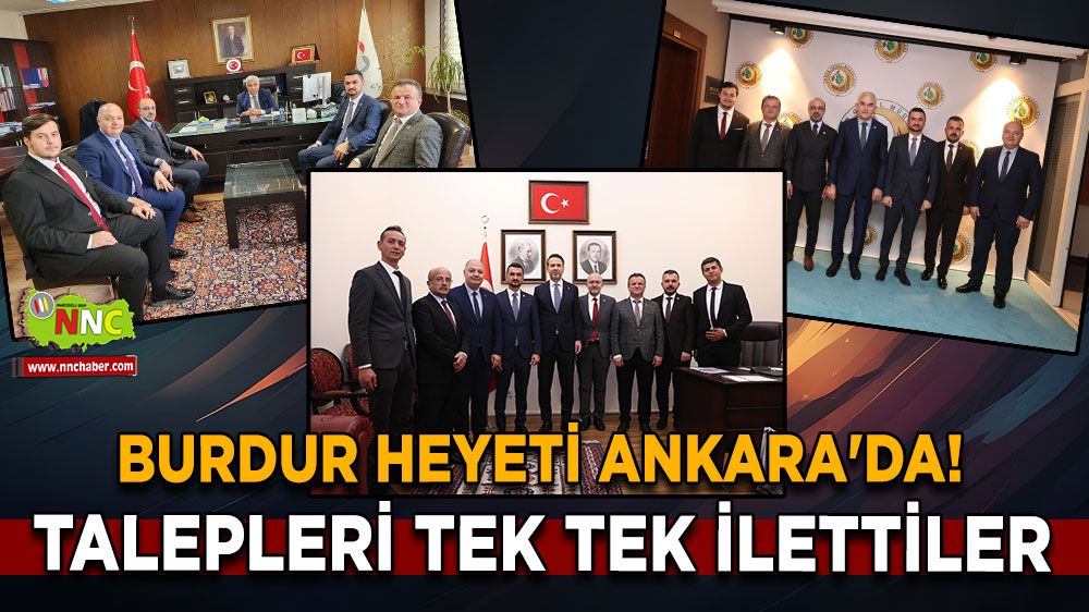 Burdur Heyeti Ankara'da! Talepleri tek tek ilettiler