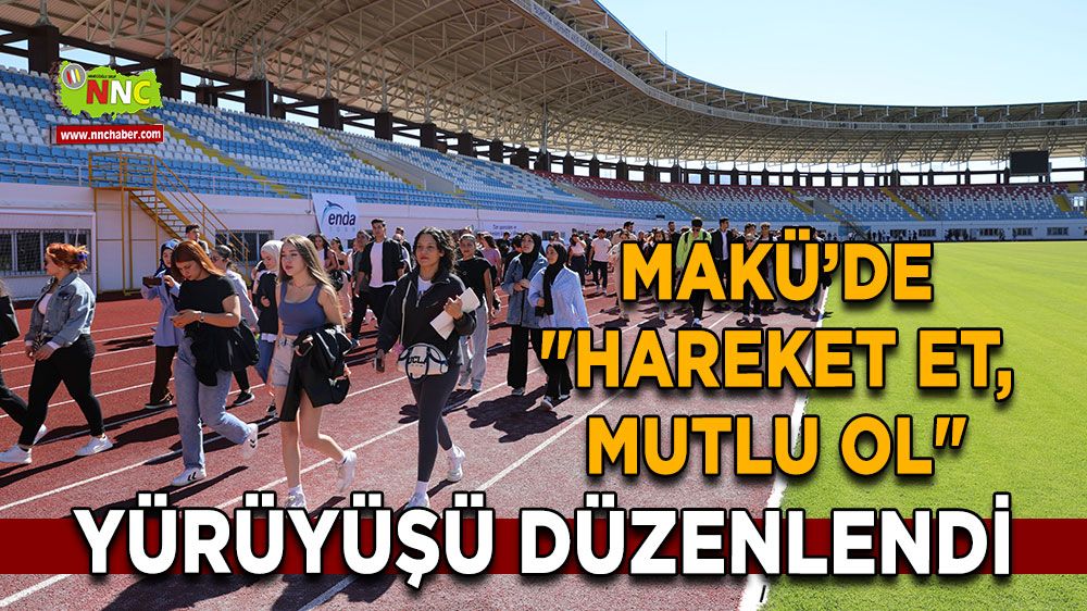 Burdur MAKÜ'de 'Hareket Et, Mutlu Ol' Yürüyüşü Büyük İlgi Gördü