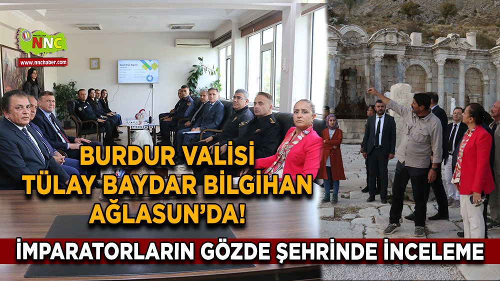 Burdur Valisi Tülay Baydar Bilgihan Ağlasun'da! İmparatorların gözde şehrinde inceleme