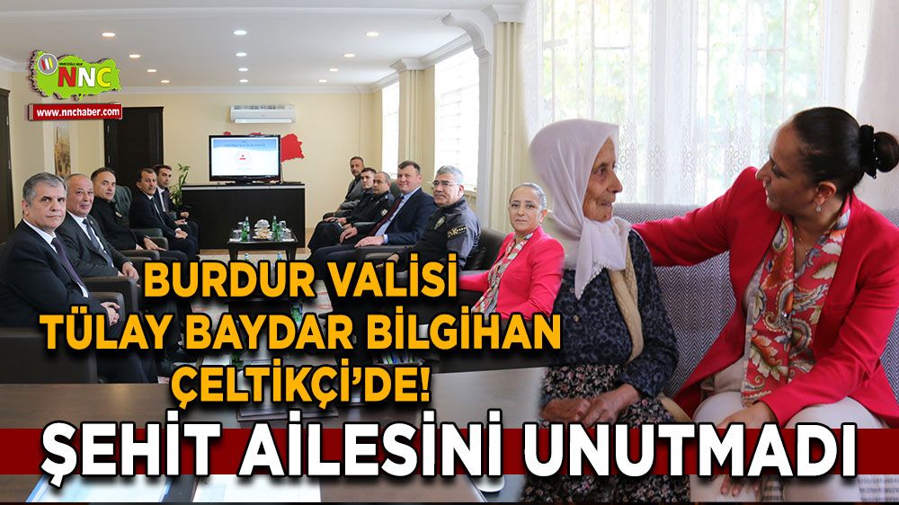 Burdur Valisi Tülay Baydar Bilgihan Çeltikçi’de! Şehit ailesin