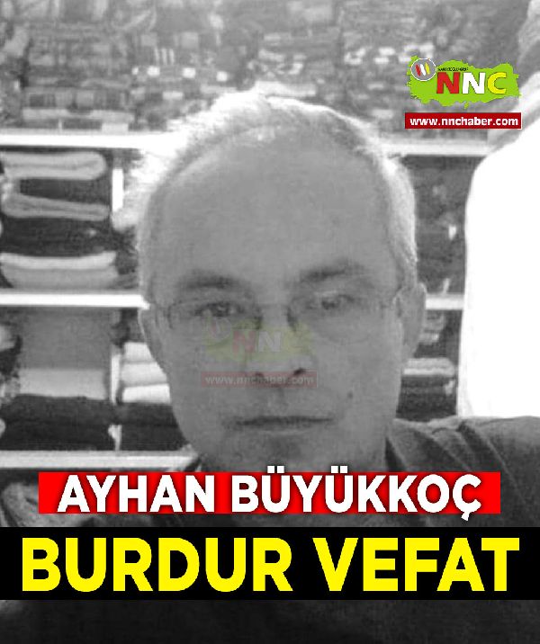 Burdur Vefat Ayhan Büyükkoç