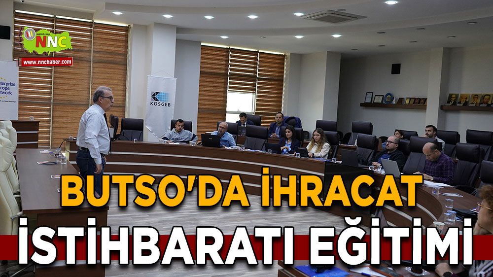 BUTSO'da Dış Ticaret İstihbaratı Eğitimi