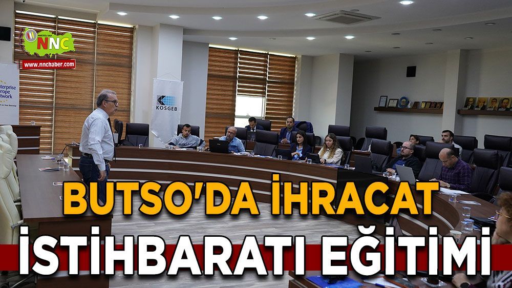 BUTSO Eğitimleri sürdürüyor  Dış Ticaret İstihbaratı Eğitimi yapıldı 