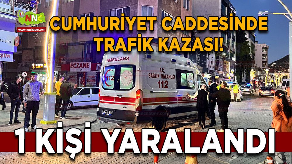 Cumhuriyet Caddesinde trafik kazası! 1 kişi yaralandı