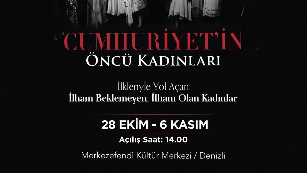 Cumhuriyet’in öncü kadınları sergisi Denizli'de tarihe tanıklık