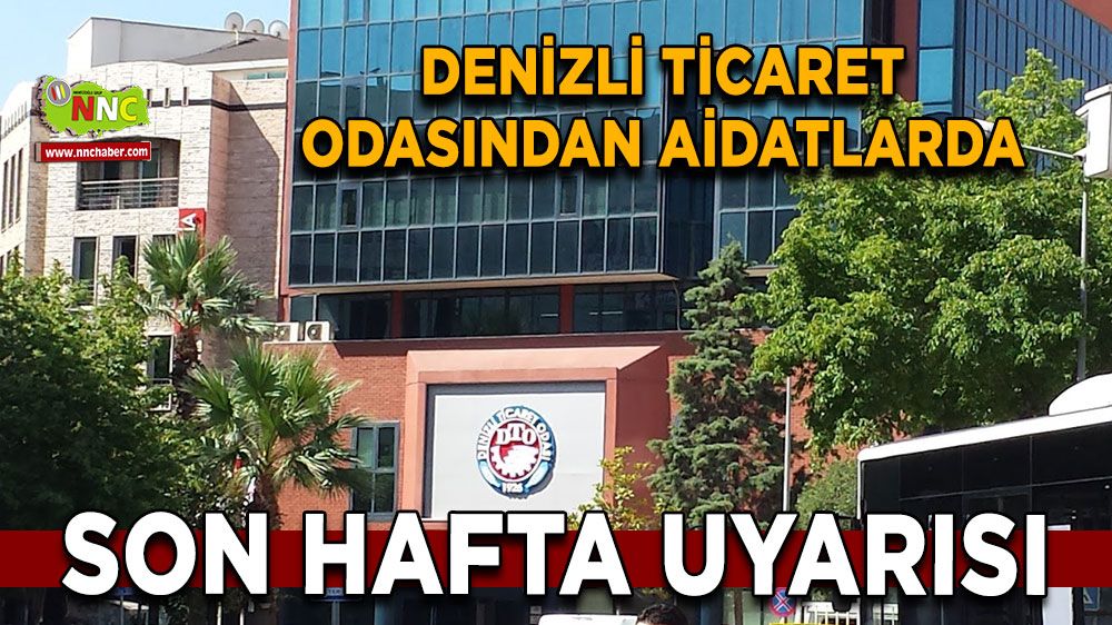  Denizli Ticaret Odası'ndan aidat ödemeleri hatırlatması: Son tarih 31 Ekim 2024