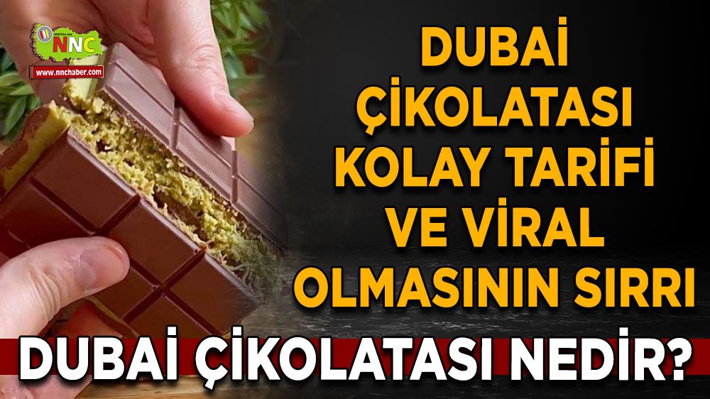 Dubai Çikolatası nedir? Dubai Çikolatası kolay tarifi ve viral olmasının sırrı