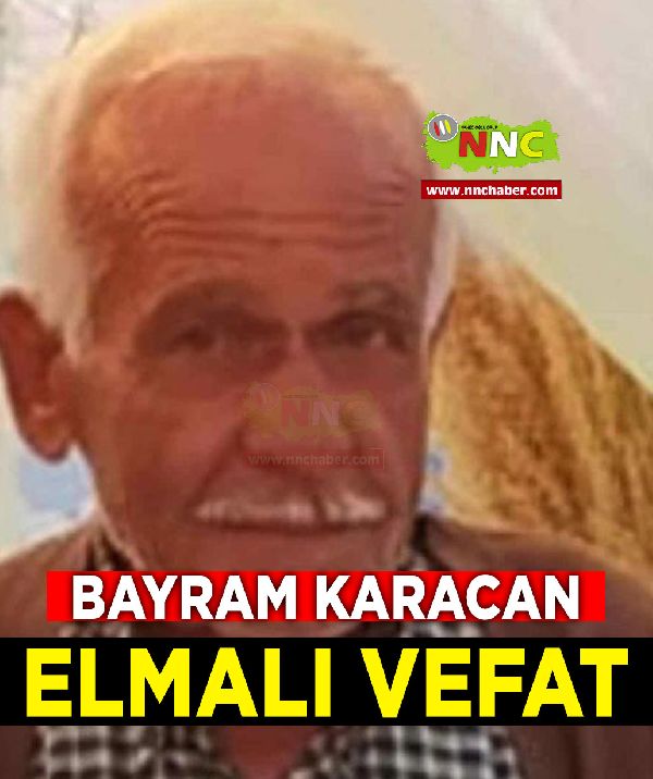 Elmalı Vefat Bayram Karacan 