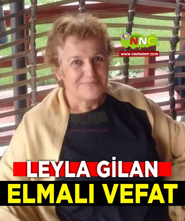 Elmalı Vefat Leyla Gilan