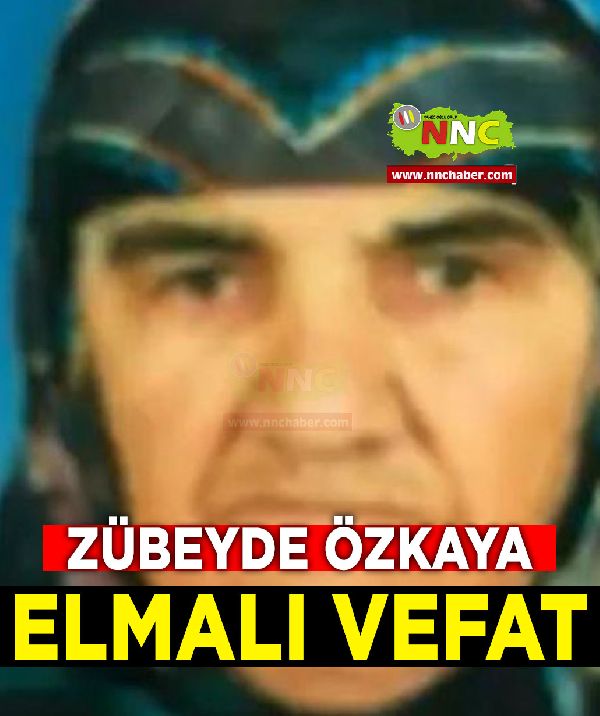 Elmalı Vefat Zübeyde Özkaya 