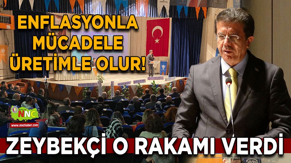 Enflasyonla mücadele üretimle olur! Zeybekçi o rakamı verdi