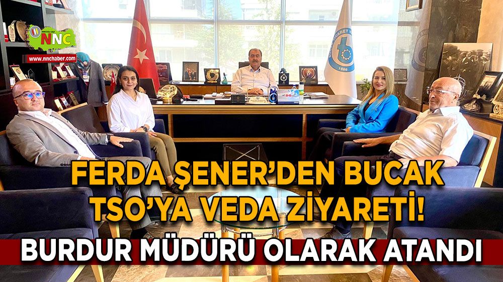 Ferda Şener’den Bucak TSO’ya veda ziyareti! Burdur müdürü olarak atandı