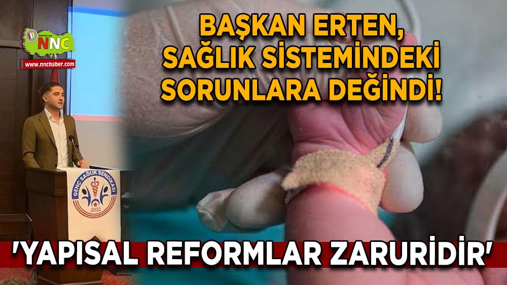 Furkan Erten, sağlık sistemindeki sorunlara değindi! 'Yapısal reformlar zaruridir'