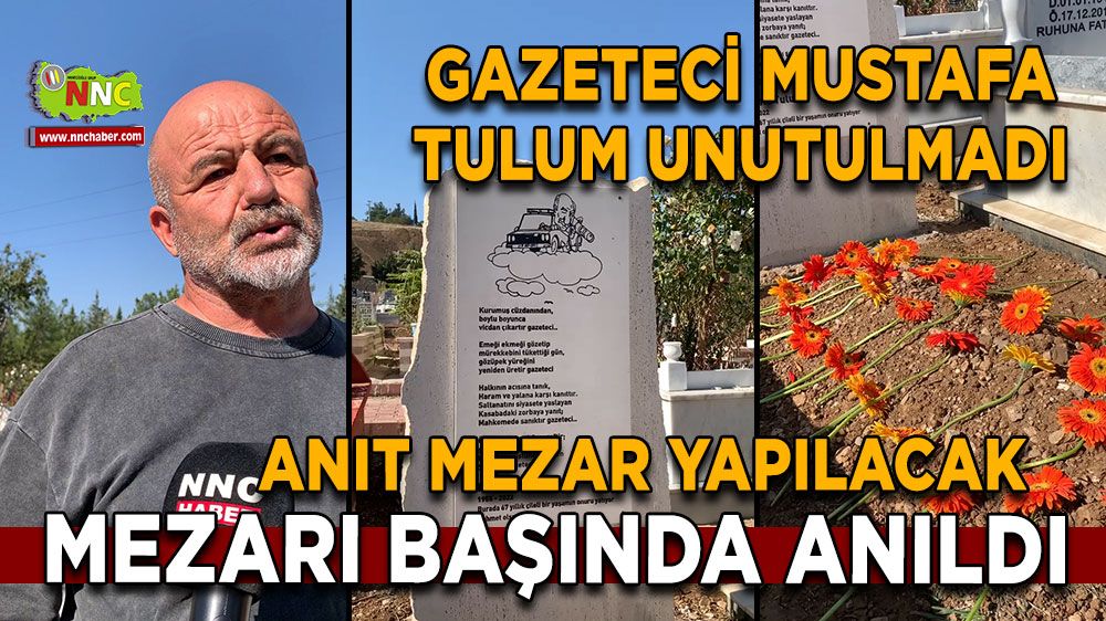 Gazeteci Mustafa Tulum unutulmadı! Mezarı başında anıldı