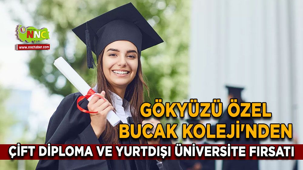 Gökyüzü Özel Bucak Koleji'nden Çift Diploma ve Yurtdışı Üniversite Fırsatı