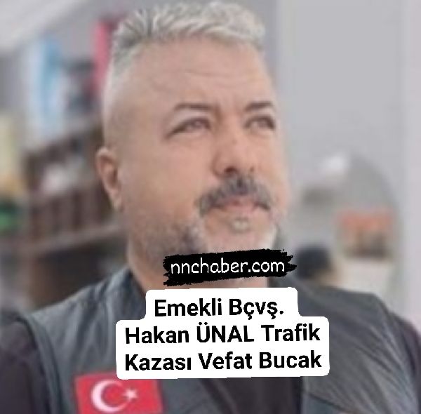 Hakan Ünal  Trafik Kazası Vefat Bucak