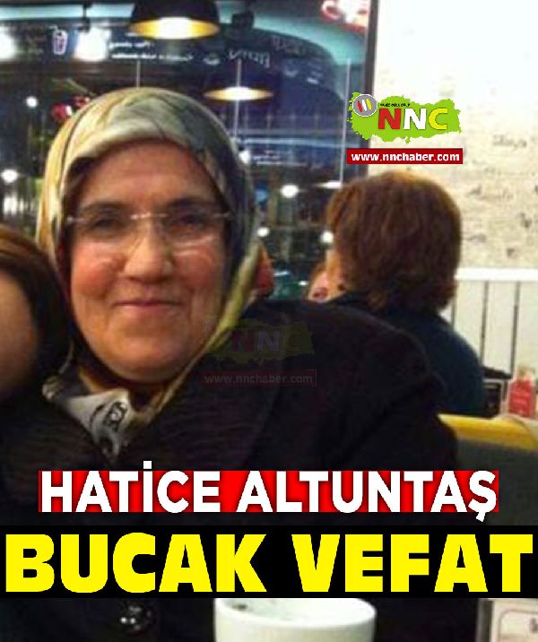 Hatice Altuntaş vefat  Bucak 