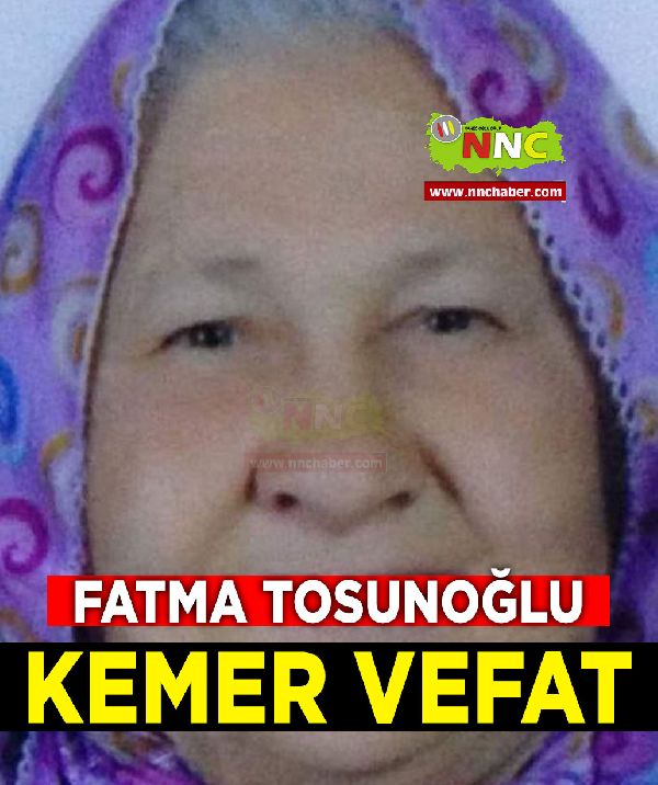 Kemer Vefat Fatma Tosunoğlu