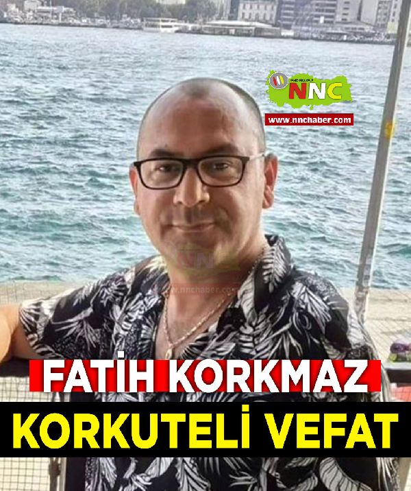 Korkuteli Vefat Fatih Korkmaz