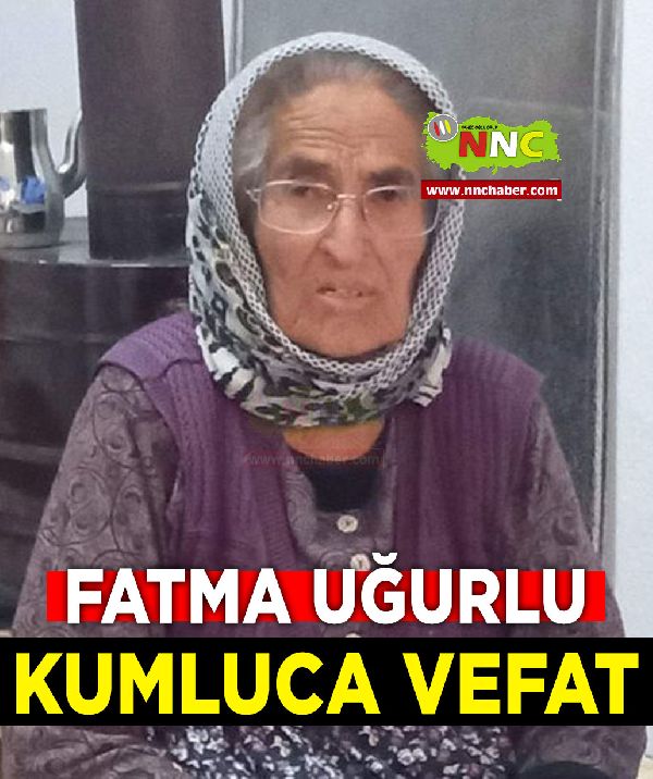 Kumluca Vefat Fatma Uğurlu