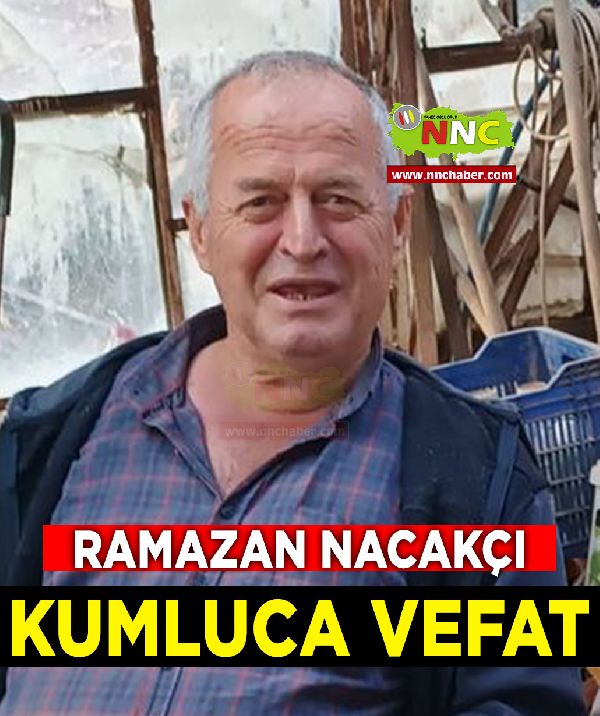 Kumluca Vefat Ramazan Nacakçı