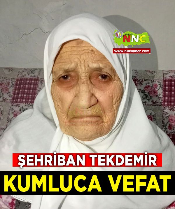 Kumluca Vefat Şehriban Tekdemir