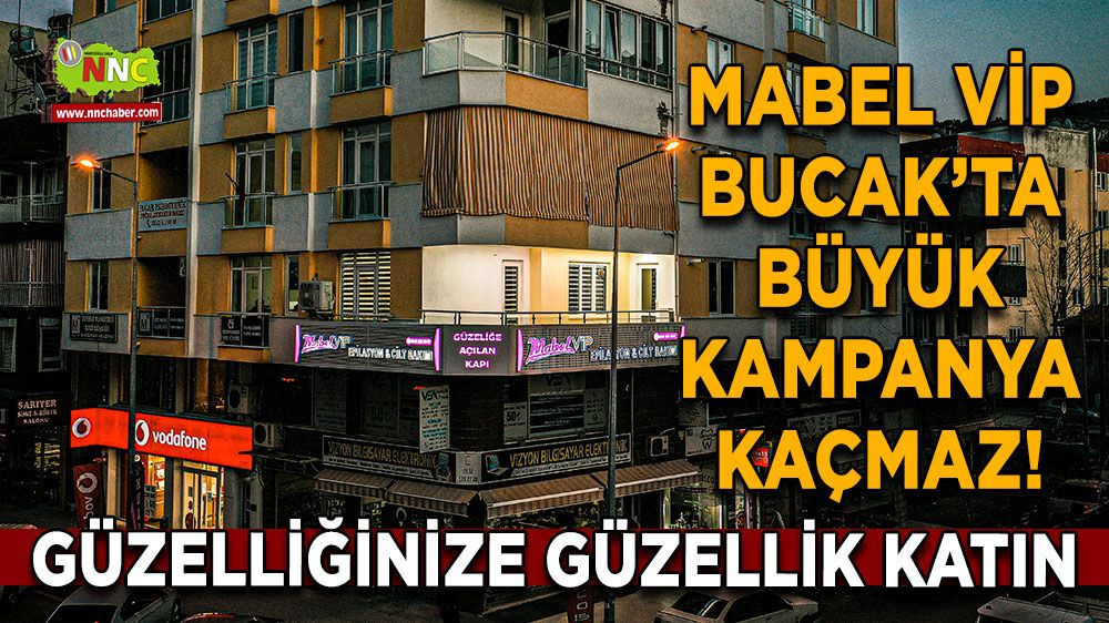 Mabel VİP Bucak’ta büyük kampanya kaçmaz! Güzelliğinize güzellik katın