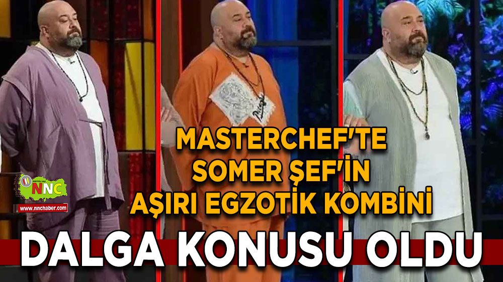 MasterChef Somer Şef’in egzotik kombini sosyal medyayı salladı MasterChef Türkiye’de moda rüzgarı