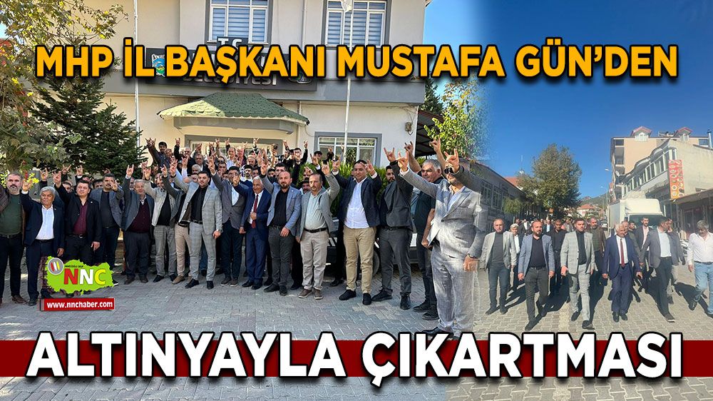 MHP İl Başkanı Mustafa Gün’den Altınyayla Çıkartması