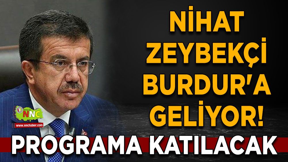 Nihat Zeybekçi Burdur'a geliyor! Programa katılacak