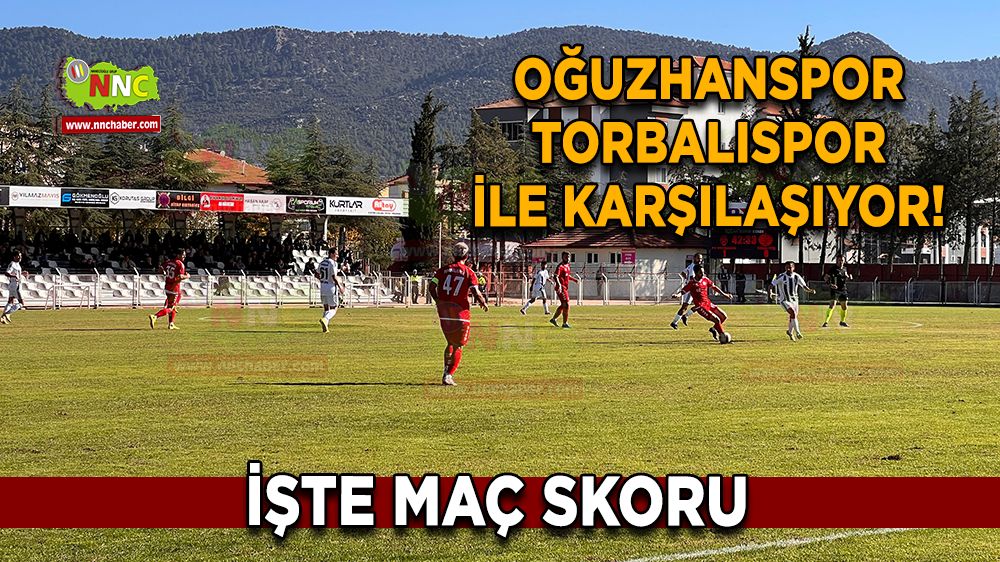 Oğuzhanspor Torbalıspor ile karşılaşıyor! İşte Oğuzhanspor Torbalıspor skoru