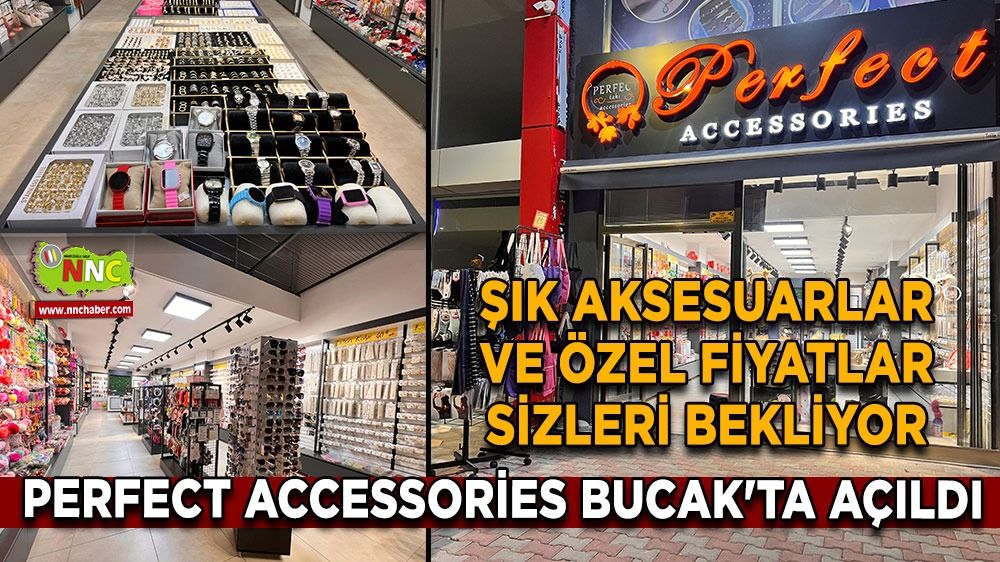 Perfect Accessories Bucak'ta açıldı! Şık aksesuarlar ve özel fiyatlar sizi bekliyor