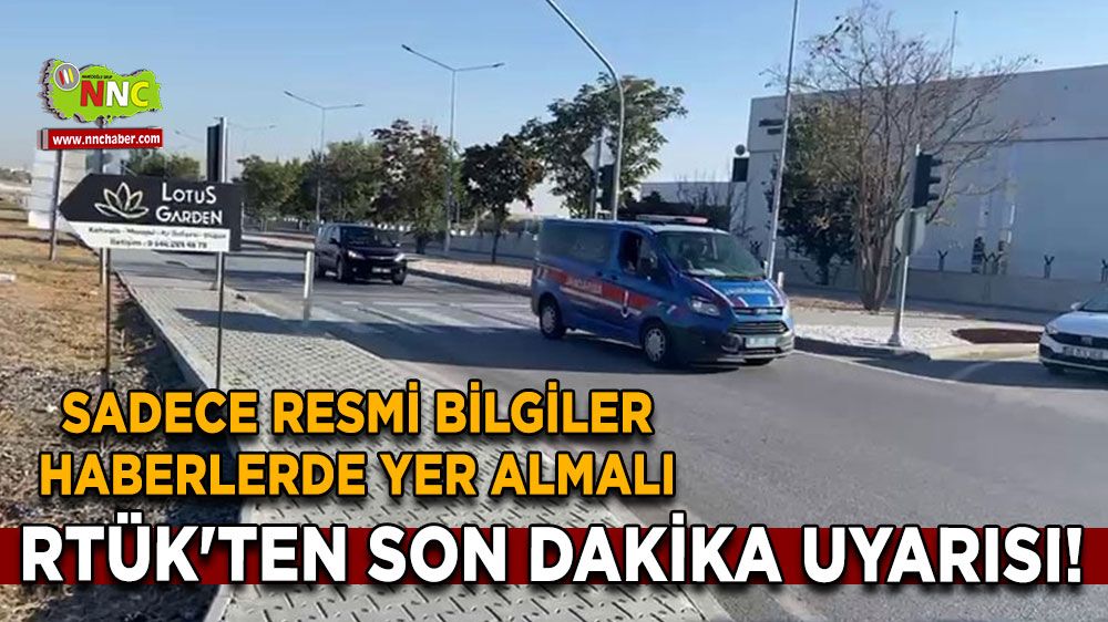 RTÜK'ten son dakika uyarısı! Sadece resmi bilgiler haberlerde yer almalı