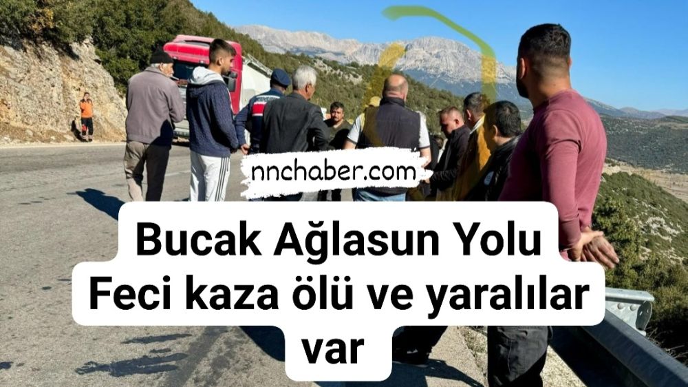 Son dakika Bucak Ağlasun Peçenek 'te Feci Kaza ölü ve yaralılar var 