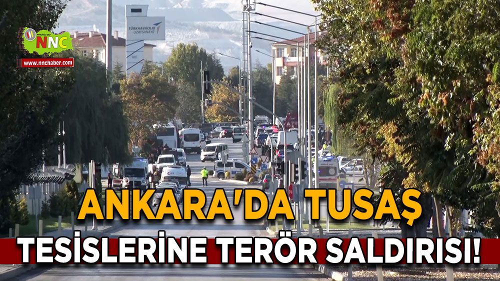 Son dakika haberi! Ankara'da TUSAŞ Tesislerine Terör Saldırısı!