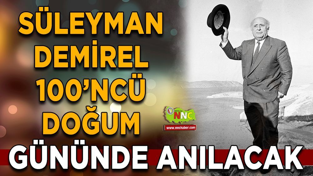  Süleyman Demirel, Doğumunun 100. Yılında Anılıyor