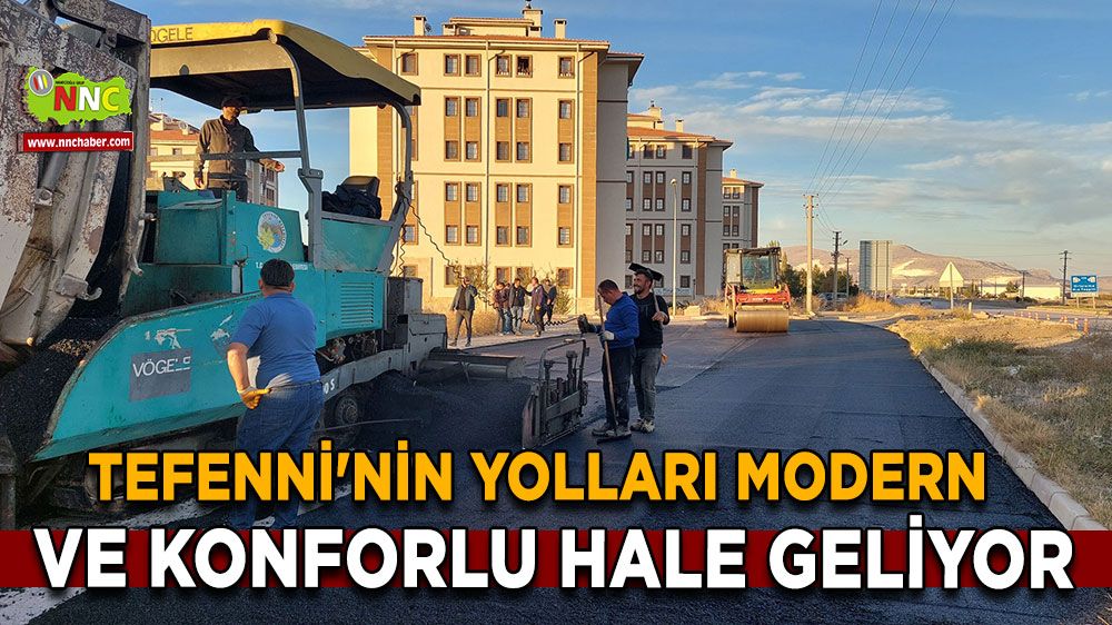 Tefenni'nin yolları modern ve konforlu hale geliyor