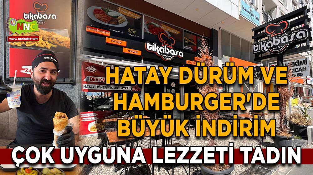 Tıka Basa'da Hatay Dürüm ve Hamburger'de büyük indirim! Bu fiyatları kaçırmayın