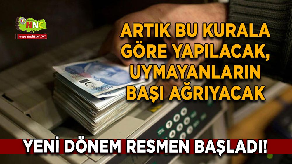 Yeni dönem resmen başladı! Artık bu kurala göre yapılacak, uymayanların başı ağrıyacak