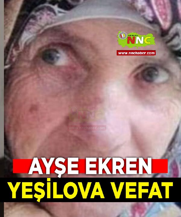 Yeşilova Vefat Ayşe Ekren