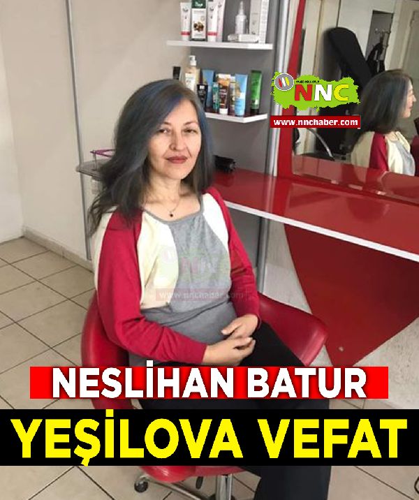 Yeşilova Vefat Neslihan Batur