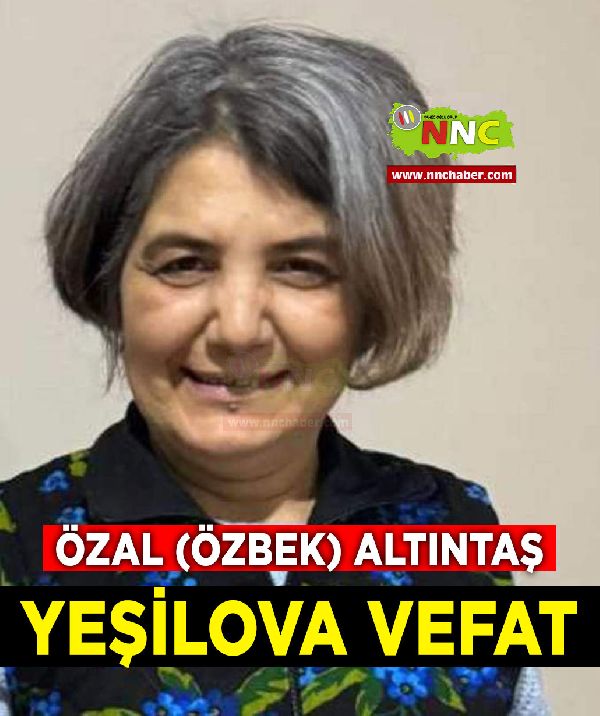 Yeşilova Vefat Özal Özbek Altıntaş 