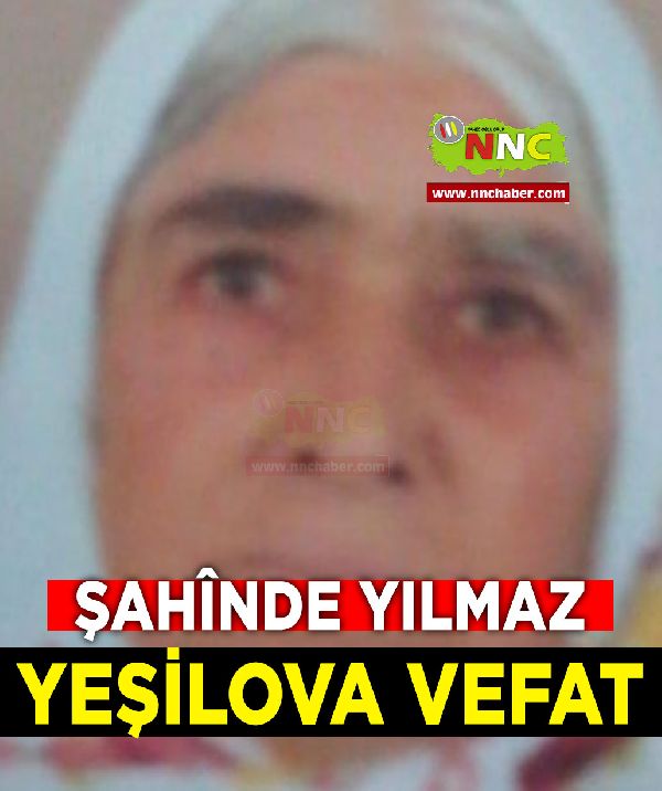 Yeşilova Vefat Şahinde Yılmaz