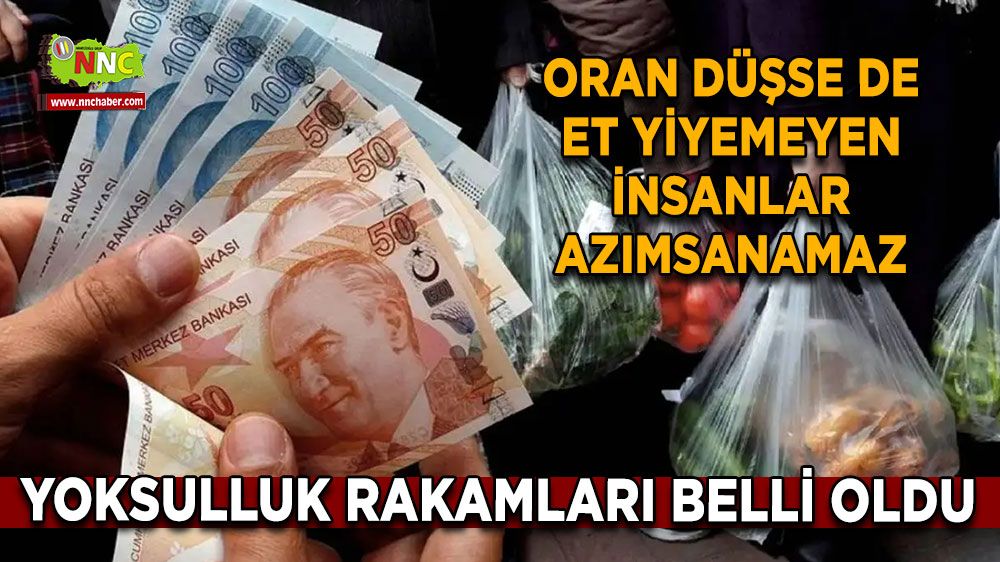 Yoksulluk rakamları belli oldu, oran düşse de et yiyemeyen insanlar azımsanamaz