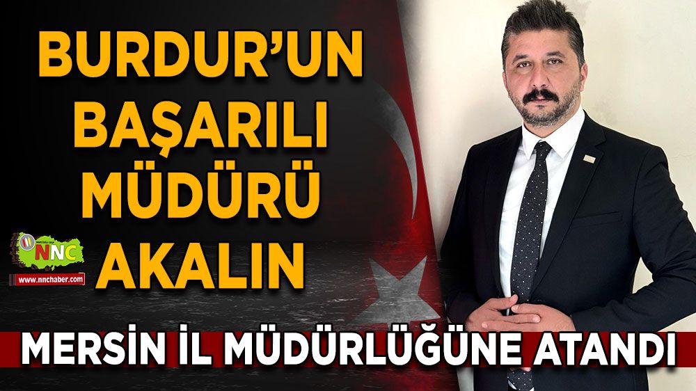 Yunus Emre Akalın, Burdur’daki başarılarından sonra Mersin’e Atandı