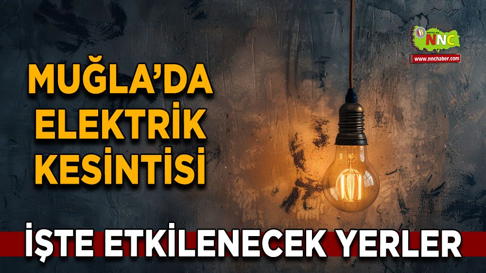 01 Aralık Muğla elektrik kesintisi! İşte etkilenecek yerler